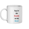 You’re the Beauty to my Beast Mug